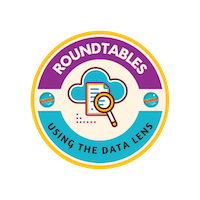 Roundtables - Using the Data Lens