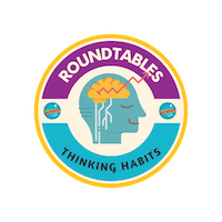 Roundtables - Thinking Habits Roundtables - Thinking Habits